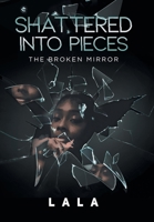 Shattered Into Pieces: The Broken Mirror B0BYB6GTCC Book Cover