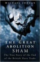 The Great Abolition Sham: The True Story of the End of the British Slave Trade 0750934905 Book Cover