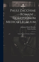 Pauli Zacchiae Romani ... Quaestionum Medico-legalium: Tomus Primus [-tertius], Volume 2... 1020600470 Book Cover