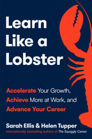 Learn Like a Lobster: Accelerate Your Growth, Achieve More at Work, and Advance Your Career B0F9V7X5C8 Book Cover