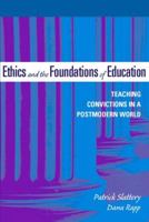 Ethics and the Foundations of Education: Teaching Convictions in a Postmodern World 0321054016 Book Cover