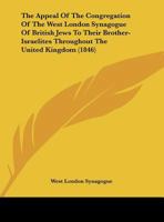 The Appeal of the Congregation of the West London Synagogue of British Jews to Their Brother-Israelites Throughout the United Kingdom 0548906440 Book Cover