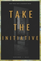 Take the Initiative B0BHS9FQGR Book Cover