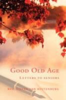 Good Old Age: Letters to Seniors 1434385752 Book Cover