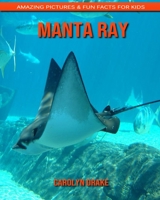 Manta ray: Amazing Pictures & Fun Facts for Kids 1676845194 Book Cover