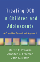 Treating OCD in Children and Adolescents: A Cognitive-Behavioral Approach 1462538037 Book Cover