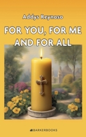 For You, For Me, and For All B0G4VV5GS6 Book Cover