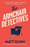 The Armchair Detectives: A totally unputdownable and hilarious British cozy murder mystery (The Armchair Detective Mysteries) 180550097X Book Cover