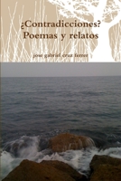 ¿Contradicciones? Poemas y relatos 1471615065 Book Cover