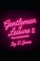 Gentleman of Leisure II:: The Interview B0GXJB3JCJ Book Cover