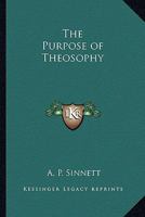 The Purpose of Theosophy: Texts by Petra Meyer and Patience Sinnett 1912622238 Book Cover
