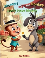 The Monkey and the Donkey Don’t Have Money: A fun, heartwarming money lesson about earning, saving, sharing, and teamwork for kids ages 4–8 B0FV3MP5N3 Book Cover