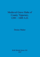 Medieval Grave Slabs of County Tipperary (British Archaeological Reports (BAR) British) 0860549232 Book Cover