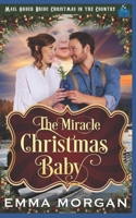 The Miracle Christmas Baby (Mail Order Bride Christmas in the Country) 172867669X Book Cover