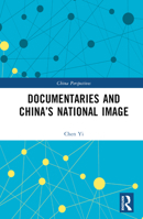 Documentaries and China’s National Image 1032314338 Book Cover