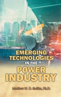 Emerging Technologies in the Power Industry 1778836941 Book Cover