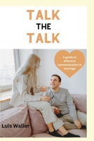 Talk the Talk: A guide to effective communication in marriage B0C52ZX834 Book Cover