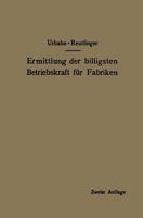 Ermittlung Der Billigsten Betriebskraft Fur Fabriken: Unter Besonderer Berucksichtigung Der Abwarmeverwertung 3642894291 Book Cover