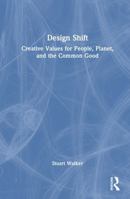 Design Shift: creative values for people, planet, and the common good 1041150776 Book Cover
