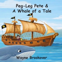 Peg-Leg Pete & A Whale of a Tale B0GYFRBD6B Book Cover