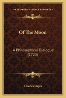 Of The Moon: A Philosophical Dialogue 1120660637 Book Cover