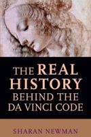 The Real History Behind the Da Vinci Code 0425200124 Book Cover