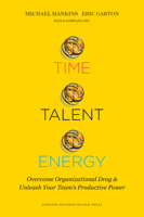 Time, Talent, Energy: Overcome Organizational Drag and Unleash Your Team’s Productive Power 1633691764 Book Cover