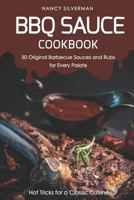 BBQ Sauce Cookbook - 50 Original Barbecue Sauces and Rubs for Every Palate: Hot Tricks for a Classic Cuisine 1797853317 Book Cover
