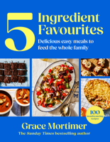 Five Ingredient Favourites: From Sunday Times bestselling author and Instagram sensation My First Meals comes the ultimate family cookbook with easy recipes your kids will love – new for 2026! 0008650322 Book Cover