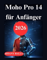 Moho Pro 14 für Anfänger: Ein umfassendes Handbuch für den Erfolg in der 2D Animation (German Edition) B0GPPZXDMN Book Cover