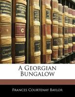 A Georgian Bungalow 054867647X Book Cover