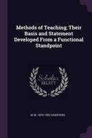 Methods of Teaching; Their Basis and Statement Developed from a Functional Standpoint 1378072537 Book Cover