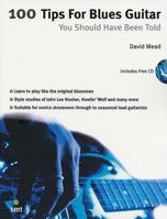 100 Tips For Blues Guitar You Should Have Been Told (Book & CD) (100 Tips) 1844920011 Book Cover