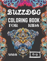 BULLDOG COLORING BOOK FOR KIDS AGES 6-9: A Amazing Cute Frenchie Dogs Coloring Books Nice Gift for Dog Lovers! B08XTHYVWB Book Cover