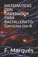 MATEMATICAS CON ORDENADOR PARA BACHILLERATO. Ejercicios con R (Spanish Edition) B084P1XPL4 Book Cover