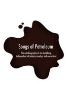 Songs of Petroleum 0615343732 Book Cover