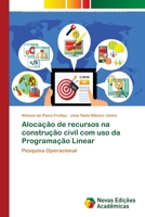 Alocação de recursos na construção civil com uso da Programação Linear 6202188715 Book Cover