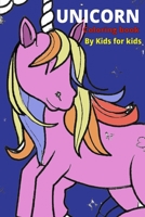 UNICORN COLORING BOOK: By kids for kids B0BJYJQ8V8 Book Cover