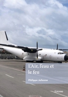 L’air, l’eau et le feu (French Edition) 2414633697 Book Cover