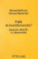 Politik ALS Investitionsmotor?: Deutsche «Multis» in Lateinamerika 3820474870 Book Cover