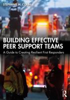 Building Effective Peer Support Teams: A Guide to Creating Resilient First Responders 1032982160 Book Cover