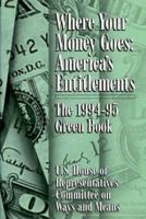 Where Your Money Goes: The 1994-95 Green Book : U. S. House of Representatives Committee on Ways and Means 0028811305 Book Cover