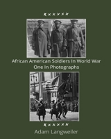 African Americans In World War In Photographs B09LGRVKL7 Book Cover