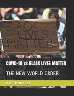 COVID-19 vs BLACK LIVES MATTER: THE NEW WORLD ORDER B08HGPPRP2 Book Cover