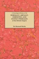 Genealogical History of the Dormant, Abeyant, Forfeited and Extinct Peerages of the British Empire 1015437079 Book Cover