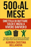 500 € al mese: smettila di buttare soldi e inizia a vivere davvero: Semplici abitudini (ciniche ma efficaci) per risparmiare senza diventare tirchio (Italian Edition) B0FNLF43PQ Book Cover