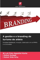 A gestão e o branding do turismo de aldeia: Estratégia Digitalização, Inovação, Colaboração com as MPMEs e a Comunidade 6206319091 Book Cover