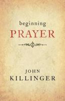 Beginning Prayer 0835811867 Book Cover