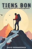 Tiens Bon: Recueil de paroles d'encouragement (French Edition) B0DSJV7Q3P Book Cover