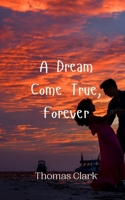 A Dream Come True, Forever 9916946434 Book Cover